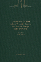 Constitutional Order in Post-Versailles Central and Eastern Europe 1919-1939/1941
