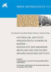Historia del Instituto Arqueológico Alemán de Madrid/Geschichte der Madrider Abteilung des Deutschen Archäologischen Instituts. Faszikel 3