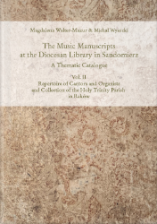 The Music Manuscripts at the Diocesan Library in Sandomierz. A Thematic Catalogue. Vol. II