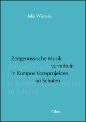 Zeitgenössische Musik vermitteln in Kompositionsprojekten an Schulen