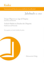 Kodex, Band 12 (2023): Unique Objects in an Age of Ubiquity: Functions and Potential/