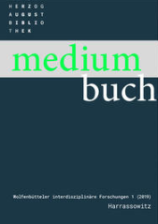 Medium Buch. Band 1 (2019): Praxeologische Studien zur historischen Buchwissenschaft