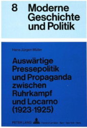 Auswärtige Pressepolitik und Propaganda zwischen Ruhrkampf und Locarno (1923-1925)