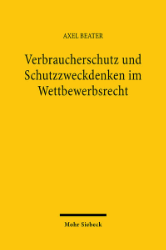 Verbraucherschutz und Schutzzweckdenken im Wettbewerbsrecht