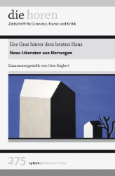 die horen 275: Das Gras hinter dem letzten Haus - Neue Literatur aus Norwegen