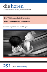 die horen 291: Die Wilden und die Eleganten - Neue Literatur aus Slowenien