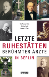 Berühmte Berliner Ärzte und ihre letzten Ruhestätten