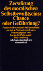 Zerstörung des moralischen Selbstbewußtseins: Chance oder Gefährdung?