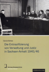 Die Entnazifizierung von Verwaltung und Justiz in Sachsen-Anhalt 1945/46