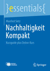 Nachhaltigkeit Kompakt : Kurzguide plus Online-Kurs