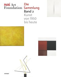 Hilti Art Foundation. Die Sammlung. Band 2: Kunst von 1950 bis heute
