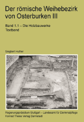 Der römische Weihebezirk von Osterburken III: Die Holzbauwerke. Band 1.1 & 1.2
