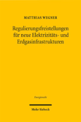 Buchcover Regulierungsfreistellungen für neue Elektrizitäts- und Erdgasinfrastrukturen