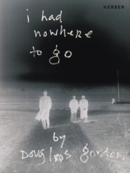 Buchcover "i had nowhere to go" by Douglas Gordon