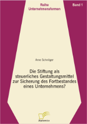 Buchcover Die Stiftung als steuerliches Gestaltungsmittel zur Sicherung des Fortbestandes eines ...