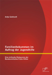 Buchcover Familienhebammen im Auftrag der Jugendhilfe: Eine kritische Diskussion der Bundesinitiative ...