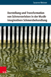 Buchcover Darstellung und Transformation von Schmerzerleben in der Musik-imaginativen Schmerzbehandlung ...