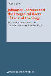 Buchcover Johannes Cocceius and the Exegetical Roots of Federal Theology