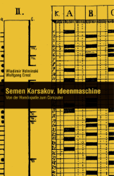 Semën Karsakov: Ideenmaschine - Velminski, Wladimir/Wolfgang Ernst