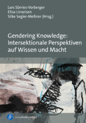 Buchcover Gendering Knowledge: Intersektionale Perspektiven auf Wissen und Macht