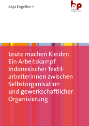 Buchcover Leute machen Kleider: Ein Arbeitskampf indonesischer Textilarbeiterinnen zwischen ...