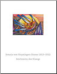 Irmela von Hoyningen-Huene 1913-2012. Zeichnerin des Klangs
