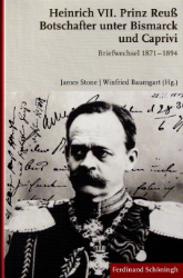 Buchcover Heinrich VII. Prinz Reuß Botschafter unter Bismarck und Caprivi: Briefwechsel 1871-1894 ...