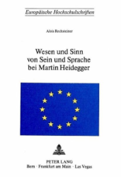 Wesen und Sinn von Sein und Sprache bei Martin Heidegger. - Rechsteiner, Alois