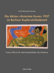 Buchcover Die Aktion »Entartete Kunst« 1937 im Berliner Kupferstichkabinett
