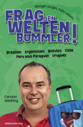 Buchcover Frag den Weltenbummler! Brasilien · Argentinien · Bolivien · Chile · Peru plus ...