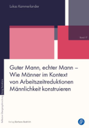 Buchcover Guter Mann, echter Mann - Wie Männer im Kontext von Arbeitszeitreduktionen Männlichkeit ...