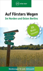 Buchcover Auf Försters Wegen - Im Norden und Osten Berlins