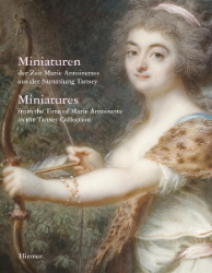 Miniaturen der Zeit Maria Antoinettes aus der Sammlung Tansey/Miniatures from the Time of Marie Antoinette in the Tansey Collection