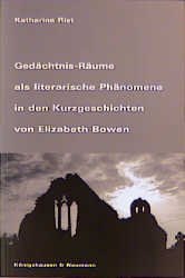 Gedächtnisräume als literarische Phänomene in den Kurzgeschichten von Elizabeth Bowen