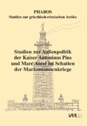 Studien zur Außenpolitik der Kaiser Antoninus Pius und Marc Aurel im Schatten der Markomannenkriege