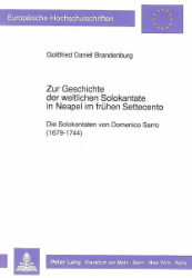 Zur Geschichte der weltlichen Solokantate in Neapel im frühen Settecento - Brandenburg, Gottfried Daniel