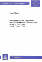 Bedingungen und Ergebnisse des Getreidebaues ernestinischer Güter in Thüringen im 16. Jahrhundert