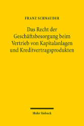 Das Recht der Geschäftsbesorgung beim Vertrieb von Kapitalanlagen und Kreditvertragsprodukten