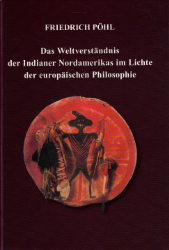 Das Weltverständnis der Indianer Nordamerikas im Lichte der europäischen Philosophie