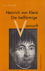 Heinrich von Kleist - Die keilförmige Vernunft