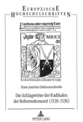 Die Schlagwörter der Radikalen der Reformationszeit (1520-1536)
