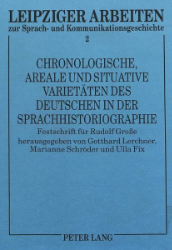 Chronologische, areale und situative Varietäten des Deutschen in der Sprachhistoriographie