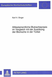 Alttestamentliche Blutrachepraxis im Vergleich mit der Ausübung der Blutrache in der Türkei