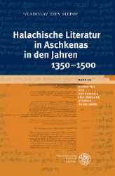 Buchcover Halachische Literatur in Aschkenas in den Jahren 1350-1500