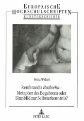 Rembrandts 'Bathseba' - Metapher des Begehrens oder Sinnbild zur Selbsterkenntnis? - Welzel, Petra