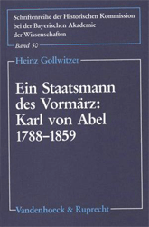 Ein Staatsmann des Vormärz: Karl von Abel 1788-1859