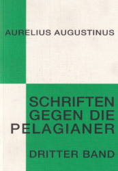 Buchcover Schriften gegen die Pelagianer. Band III
