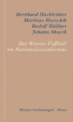 Buchcover Der Wiener Fußball im Nationalsozialismus. Sein Beitrag zur Erinnerungskultur Wiens ...