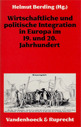 Wirtschaftliche und politische Integration in Europa im 19. und 20. Jahrhundert