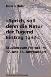 Buchcover »Sprich, soll denn die Natur der Tugend Eintrag tun?«